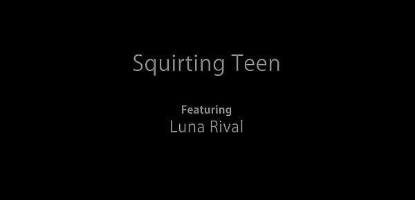  Luna Rival - Squirting Teen